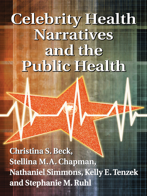 Title details for Celebrity Health Narratives and the Public Health by Christina S. Beck, - Available